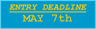 Text Box: ENTRY DEADLINE
MAY 7th